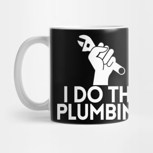 I Do The Plumbing Mug